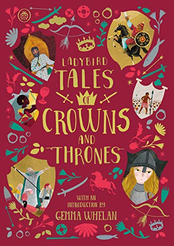 Ladybird Tales of Crowns and Thrones: With an Introduction From Gemma Whelan (Ladybird Tales of... Treasuries)