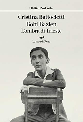 Bobi Bazlen. L'ombra di Trieste (I delfini. Best seller)