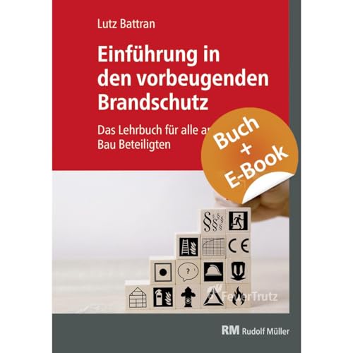 Einführung in den vorbeugenden Brandschutz - mit E-Book (PDF): Das Lehrbuch für alle am Bau Beteiligten: Das Lehrbuch für alle am Bau Beteiligten / INKLUSIVE E-LEARNING