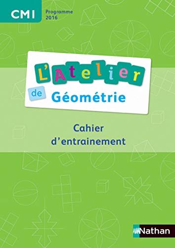 Ateliers de géométrie - Cahier de l'élève CM1: Cahier d'entraînement