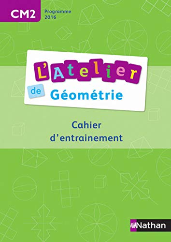Ateliers de géométrie - Cahier de l'élève CM2: Cahier d'entrainement von NATHAN