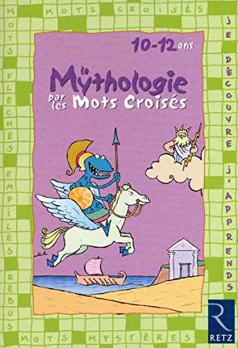 La mythologie par les mots croisés: 10-12 ans