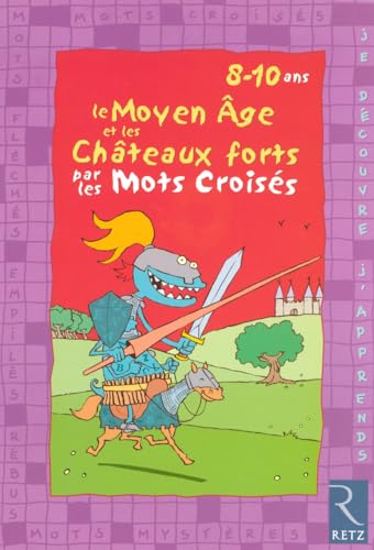 Le Moyen-âge et les châteaux forts par les mots croisés: 8-10 ans