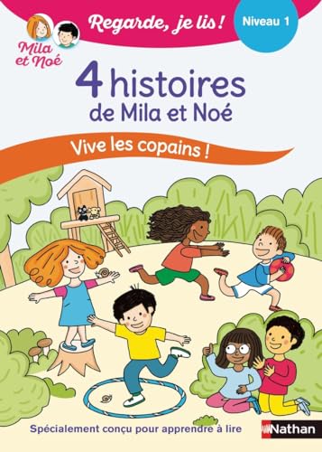 Regarde je lis ! 4 histoires de Mila et Noé Vive les copains ! Niv 1: Vive les copains ! Niveau 1