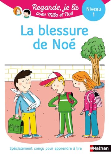 Regarde je lis! Une histoire à lire tout seul - La blessure de Noé Niveau 1 von NATHAN