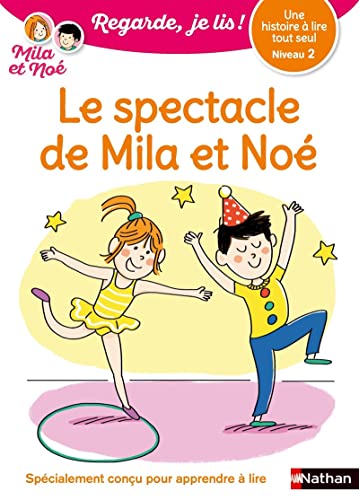 Regarde je lis! Une histoire à lire tout seul - le spectacle de Mila et Noé niv 2: Niveau 2 von NATHAN