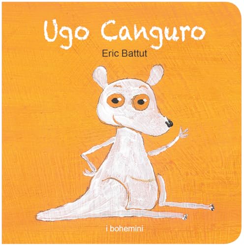 Ugo Canguro. Ediz. illustrata (I Bohemini) von Bohem Press Italia