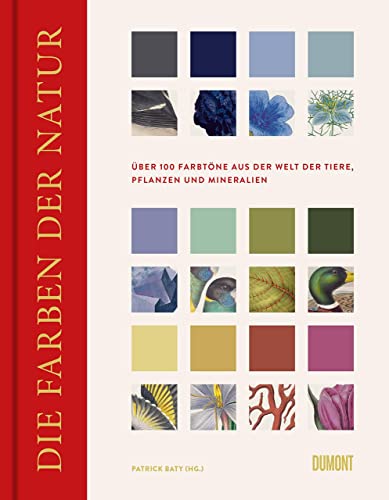 Die Farben der Natur: Über 100 Farbtöne aus der Welt der Tiere, Pflanzen und Mineralien (Farbenlehren, Band 2)