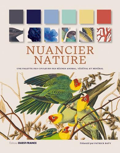 Nuancier Nature: Une palette des couleurs des règnes animal, végétal et minéral. 1 000 illustrations