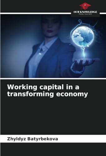 Working capital in a transforming economy: DE von Our Knowledge Publishing