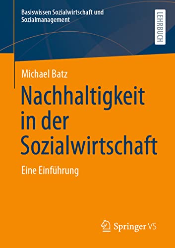 Nachhaltigkeit in der Sozialwirtschaft: Eine Einführung (Basiswissen Sozialwirtschaft und Sozialmanagement)