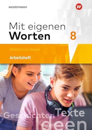 Mit eigenen Worten - Sprachbuch für bayerische Mittelschulen Ausgabe 2016: Arbeitsheft 8 mit interaktiven Übungen von Westermann Schulbuchverlag