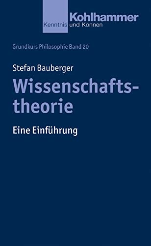 Wissenschaftstheorie: Eine Einführung (Grundkurs Philosophie, 20, Band 20)