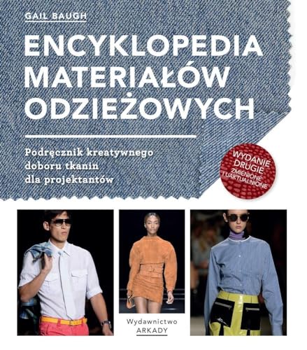 Encyklopedia materiałów odzieżowych: Podręcznik kreatywnego doboru tkanin dla projektantów