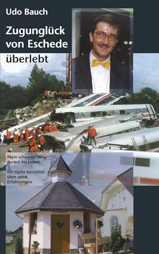 Zugunglück von Eschede überlebt. Mein schwerer Weg zurück ins Leben. Ein Opfer berichtet über seine Erfahrungen. von Books on Demand GmbH