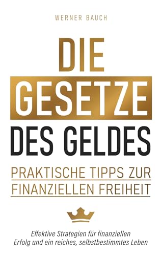 Die Gesetze des Geldes: Praktische Tipps zur finanziellen Freiheit von AIM Media Publishing Ltd