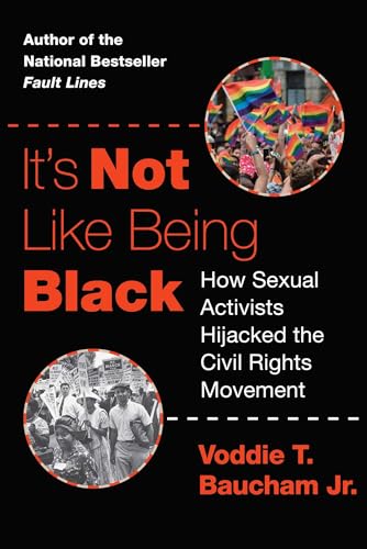 It's Not Like Being Black: How Sexual Activists Hijacked the Civil Rights Movement von Regnery Faith