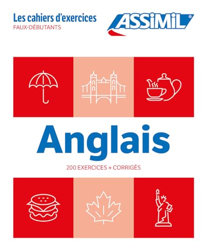 Anglais Les Cahiers d'exercices Faux-Debutants: Faux-débutants. 200 exercices + corrigés von Assimil