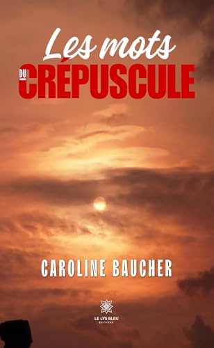 Les mots du crépuscule von LE LYS BLEU