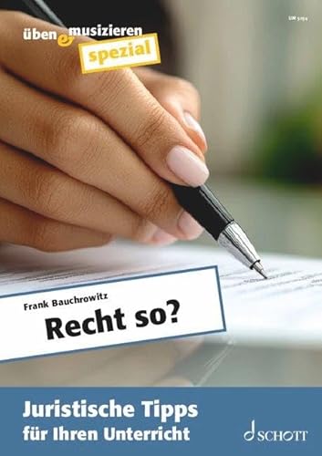 Recht so?: Juristische Tipps für Ihren Unterricht. Zeitschriften-Sonderheft. (üben & musizieren) von Schott Music GmbH & Co. KG - Zeitschriften