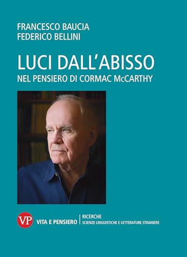Luci dall'abisso. Nel pensiero di Cormac McCarthy (Ricerche/Sc. linguist. e lett. straniere) von Vita e Pensiero