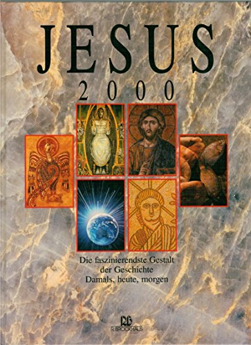 Jesus 2000: Die faszinierendste Gestalt der Geschichte: Damals, heute und morgen