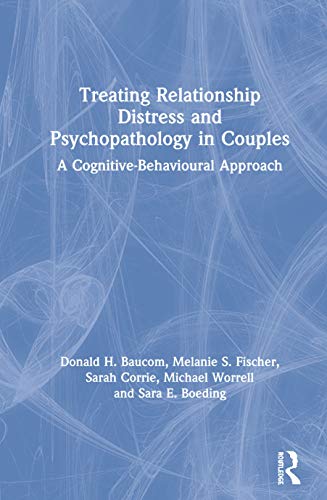 Treating Relationship Distress and Psychopathology in Couples: A Cognitive-Behavioural Approach