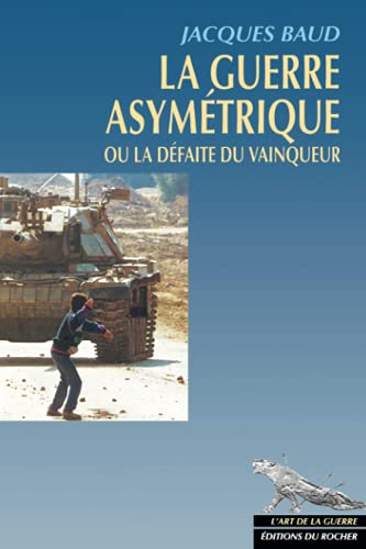 La Guerre asymétrique ou la Défaite du vainqueur