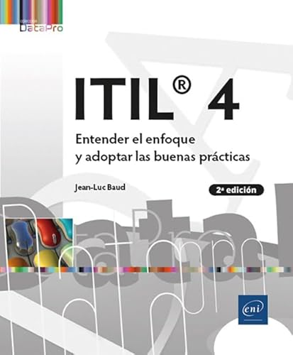 ITIL® 4: Entender el enfoque y adoptar las buenas prácticas (2ª edición) (DataPro) von Ediciones ENI
