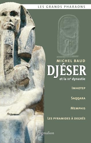 Les Grands Pharaons - Djéser: et la IIIe dynastie von PYGMALION
