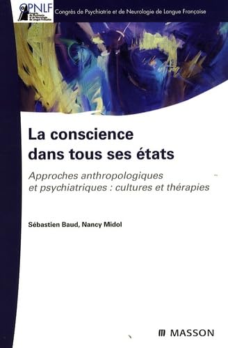 La conscience dans tous ses états: Approches anthropologique et psychiatrique : cultures et thérapies