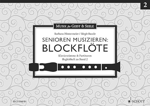 Senioren musizieren: Blockflöte: Klavierstimme & Partituren. Begleitheft zu Band 2. Tenor- oder Alt-Blockflöte. Senioren musizieren: Blockflöte: Klavierstimme & Partituren. Begleitheft zu Band 2. Tenor- oder Alt-Blockflöte.