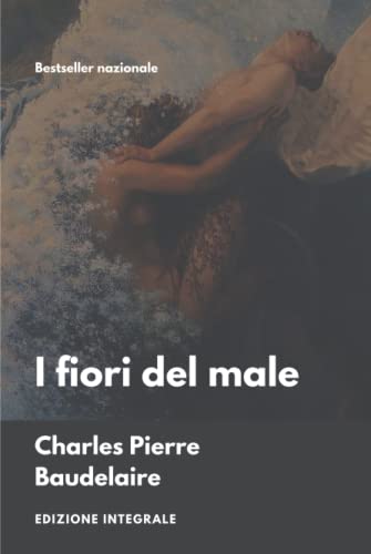 I fiori del male: Edizione integrale - Prima traduzione italiana von Independently published