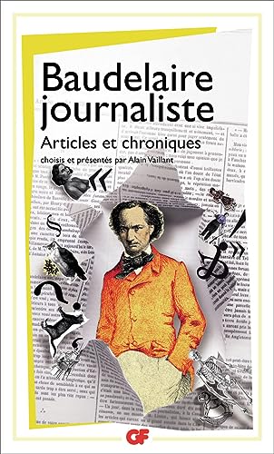 Baudelaire Journaliste: Articles Et Chroniques Baudelaire Journaliste: Articles Et Chroniques