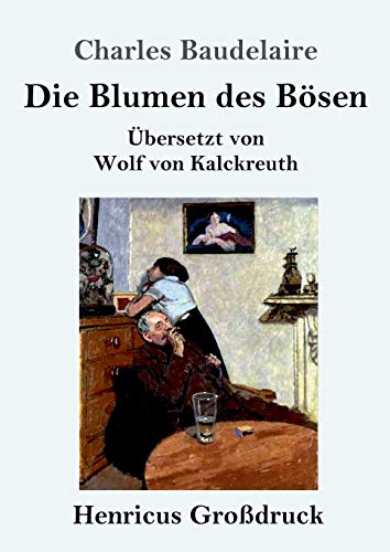 Die Blumen des Bösen (Großdruck): Übersetzt von Wolf von Kalckreuth