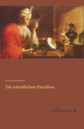 Die kuenstlichen Paradiese Die kuenstlichen Paradiese