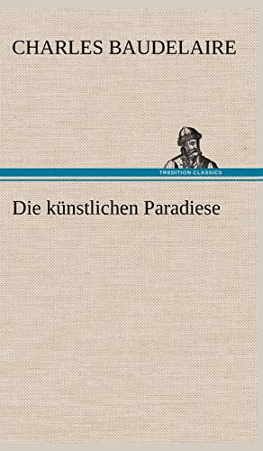Die künstlichen Paradiese Die künstlichen Paradiese