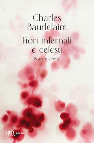 Fiori infernali e celesti. Poesie scelte (Bur poesia) von Rizzoli