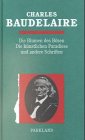 Gesammelte Schriften. Die Blumen des Bösen - Die künstlichen Paradiese und andere Schriften.