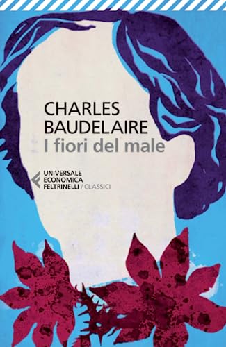 I fiori del male. Testo francese a front (Universale economica. I classici, Band 105) I fiori del male. Testo francese a front (Universale economica. I classici, Band 105)