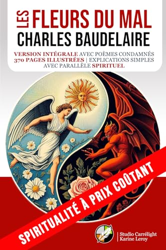 LES FLEURS DU MAL - CHARLES BAUDELAIRE: Version intégrale avec poèmes condamnés | 370 pages illustrées | Explications simples | Parallèle spirituel (Spiritualité à prix coûtant) von Studio Graphique Carrélight