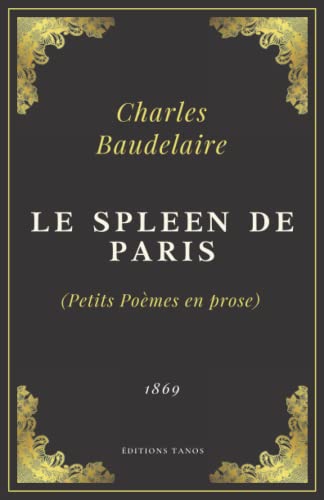 Le Spleen de Paris (Petits Poèmes en prose): Charles Baudelaire | Texte Intégral (Annoté d'une biographie) von Independently published