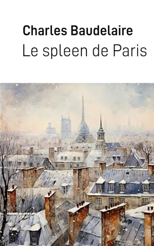 Le spleen de Paris: Petits poèmes en prose