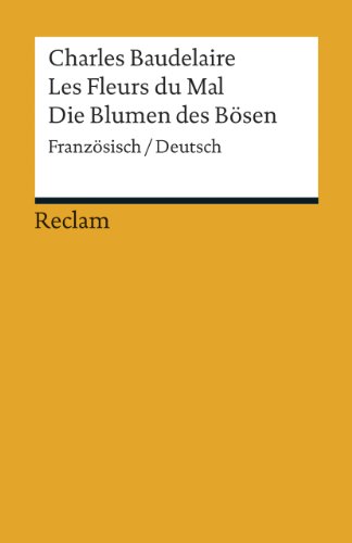 Les Fleurs du Mal / Die Blumen des Bösen: Französisch/Deutsch (Reclams Universal-Bibliothek)