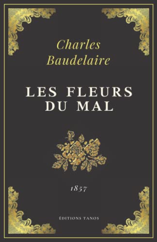 Les Fleurs du Mal: Charles Baudelaire | Texte Intégral (Annoté d'une biographie)