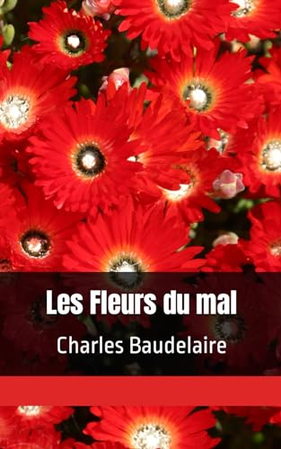 Les Fleurs du mal: Charles Baudelaire von Independently published