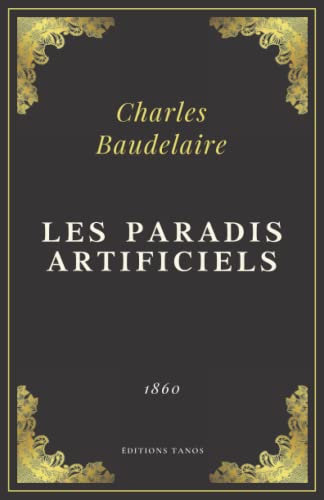 Les Paradis artificiels: Charles Baudelaire | Texte Intégral (Annoté d'une biographie) von Independently published