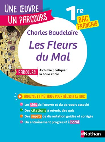 Les fleurs du mal Bac français 1re: Avec le parcours "Alchimie poétique : la boue et l'or" Les fleurs du mal Bac français 1re: Avec le parcours "Alchimie poétique : la boue et l'or"
