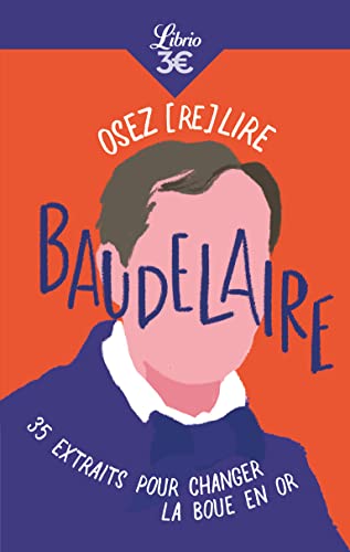 Osez (re)lire Baudelaire: 35 extraits pour changer la boue en or von J'AI LU