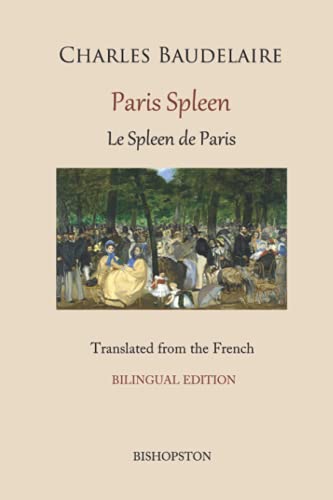Paris Spleen: A new translation with original French text Paris Spleen: A new translation with original French text